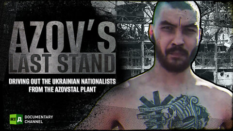 Azov’s Last Stand | Driving out the Ukrainian nationalists from the Azovstal plant | RT Documentary