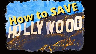 How to SAVE Hollywood!!