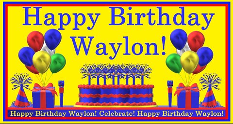 Happy Birthday 3D - Happy Birthday Waylon - Happy Birthday To You - Happy Birthday Song