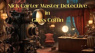Nick Carter Master Detective in Glass Coffin