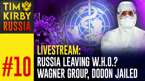LiveStream#10 Russia Wants Out of WTO/WHO? Who are the Wagner Group? Why was Igor Dodon Arrested?