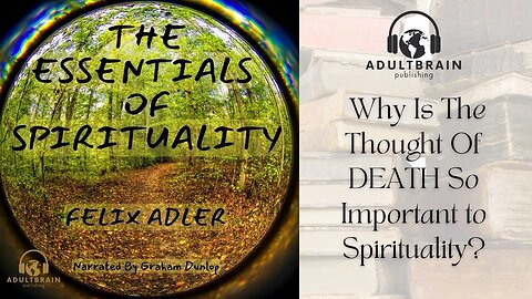 Clip - The Essentials of Spirituality, Felix Adler Moral Luxury? What is Spirituality? Self Identity