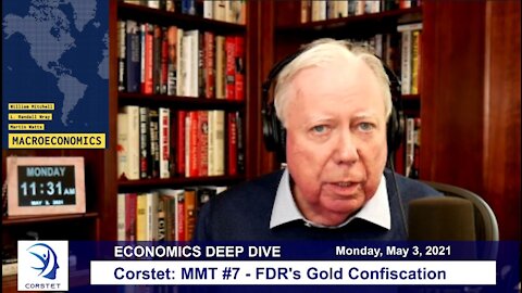 Corstet: MMT Episode #7 - FDRs Gold Confiscation 05-03-21