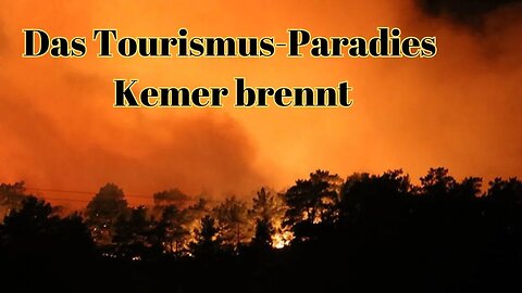 Das Tourismusparadies Kemer brennt