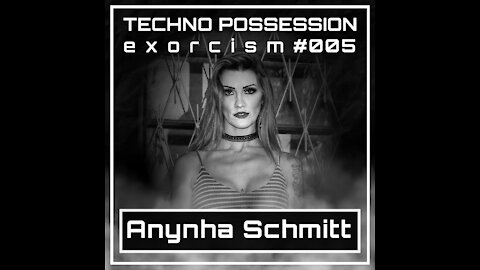 Anynha Schmitt @ Techno Possession | Exorcism #005