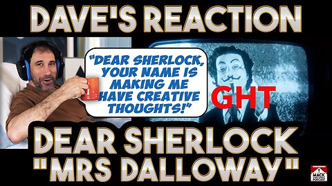 Dave's Reaction: Dear Sherlock — Mrs Dalloway