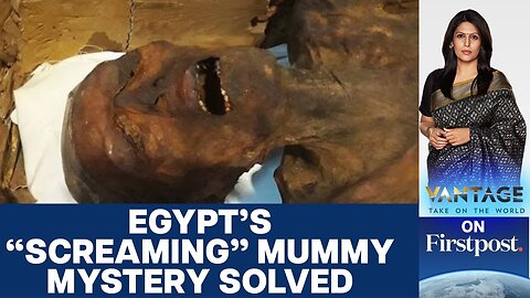 Why is the Ancient Egyptian Mummy “Screaming”? | Vantage with Palki Sharma| RN