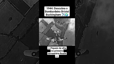 1944: Descubra o Bombardeiro Bristol Buckingham ✈️🌍 #ww2 #war #guerra