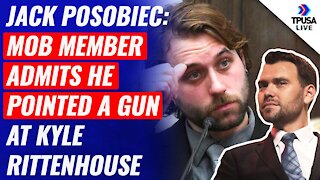 Jack Posobiec: Mob Member ADMITS He Pointed A Gun At Kyle Rittenhouse