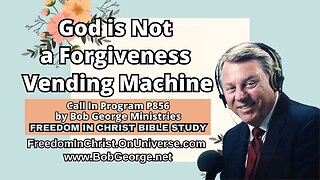 God is Not a Forgiveness Vending Machine by BobGeorge.net | Freedom In Christ Bible Study