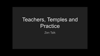 Zen Talk - Teachers, Temples and Practice