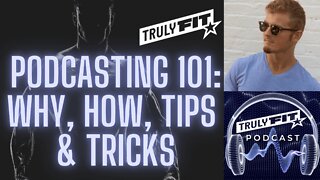 Podcasting 101: Why, How, Tips & Tricks