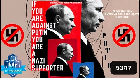 IF YOU ARE AGAINST PUTIN YOU ARE A NAZI SUPPORTER - Docu By MrTruthBomb