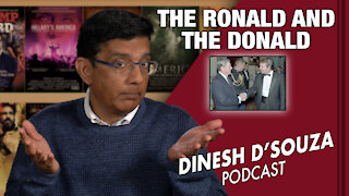 THE RONALD AND THE DONALD Dinesh D’Souza Podcast Ep37