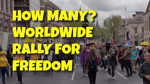 HOW MANY AT THE WORLDWIDE RALLY FOR FREEDOM ON 15TH MAY 2021