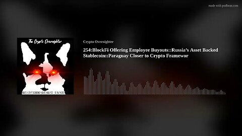 254:BlockFi Offering Employee Buyouts::Russia’s Asset Backed Stablecoin::Paraguay Closer to Cryp(..)