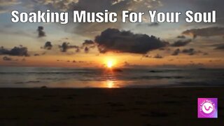 Soaking Music For Your Soul