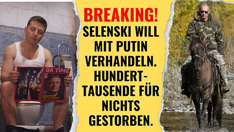 BREAKING NEWS: Selenski will plötzlich mit Putin verhandeln! Hunderttausende für nichts gestorben.