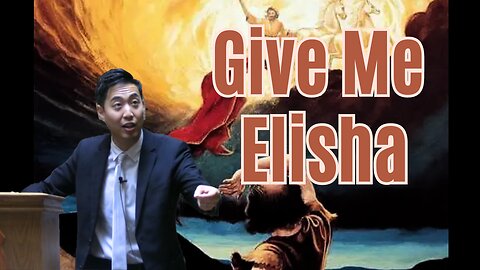 Give Me Elisha | Dr. Gene Kim