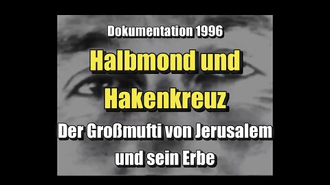 🟥 Halbmond und Hakenkreuz: Der Großmufti von Jerusalem und sein Erbe (1996)