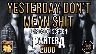 Pantera - Yesterday Don't Mean Shit (Lyrics on Screen Video 🎤🎶🎸🥁)