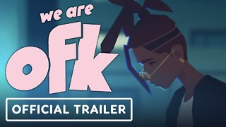 We Are OFK - Official Release Date Trailer