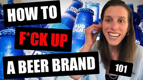 Bud Light: How to F*ck up a Beer Brand 101.