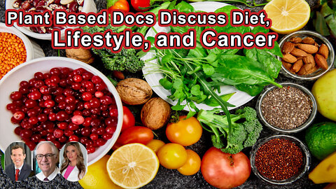 Whole Food Plant Based Doctors Discuss Diet, Lifestyle, and Cancer