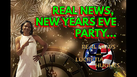 Real News, New Years Party And More... Real News with Lucretia Hughes