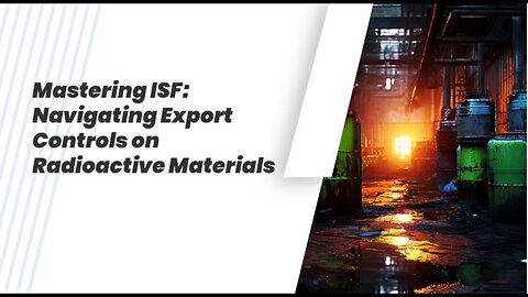 Safely Navigating Importer Security Filing for Radioactive Materials