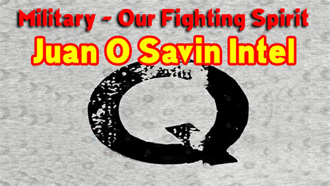 Q ~ Military - Our Fighting Spirit ~ Juan O Savin Intel #PatriotUnderground