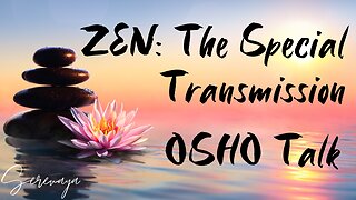 OSHO Talk - Zen: The Special Transmission - Mind Is Gone - 7