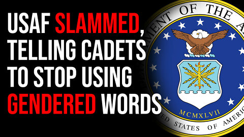 USAF SLAMMED For Telling Cadets To Stop Using Gendered Language Like "Mom" & "Dad"