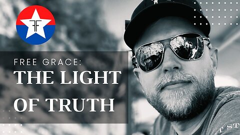 Free Grace: The Light of Truth (Episode 3)