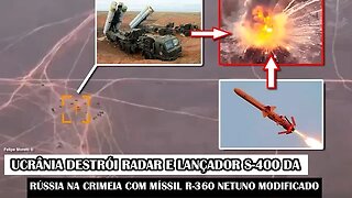 Ucrânia Destrói Radar E Lançador S-400 Da Rússia Na Crimeia Com Míssil R-360 Netuno Modificado