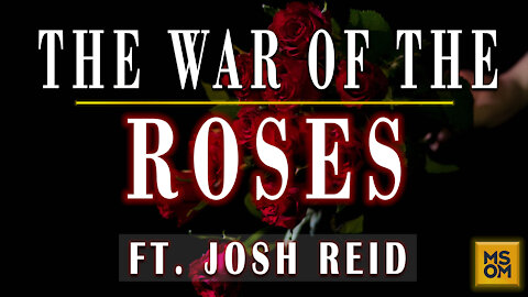 The War of the Roses with Josh Reid