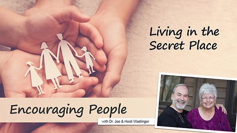 "Living in the Secret Place" - Encouraging People: Episode 7 on 4WBN