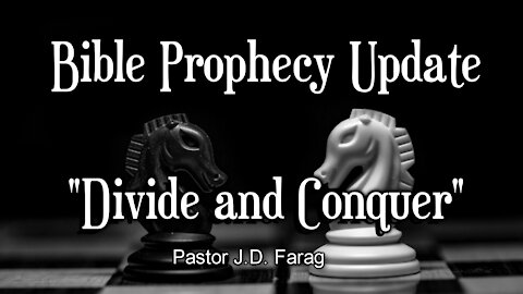 Bible Prophecy Update - Divide and Conquer