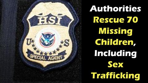Authorities Rescue 70 Missing Children, Including Sex Trafficking Victims