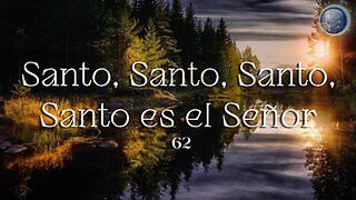 62. Santo, Santo, Santo, Santo es el Señor - Red ADvenir Himnos