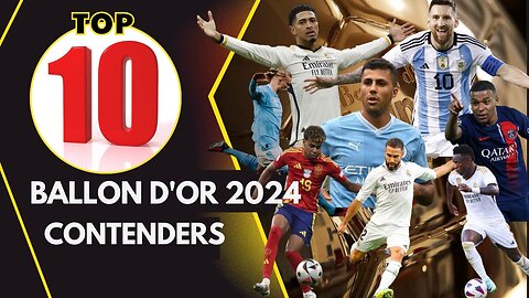 Top 10 Ballon d'Or 2024 contenders!