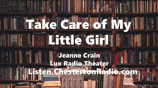 Take Care of My Little Girl - Jeanne Crain - Lux Radio Theater