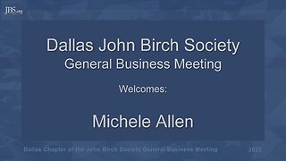 John Birch Society General Business Meeting for December 2023 - Michele Allen
