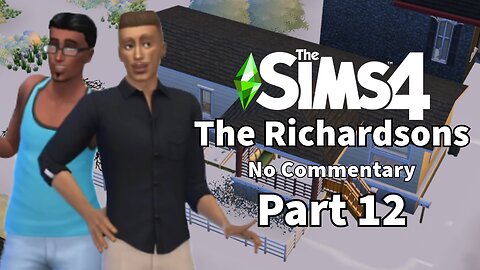 Part 12 // The Richardson's // Sims 4 // No Com // No Mods