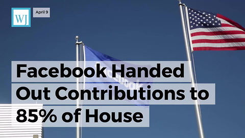 Facebook Handed Out Contributions To 85% Of House Committee Ahead Of Zuck Questioning