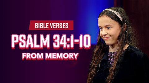 Bible Verses: Psalm 34:1-10 From Memory