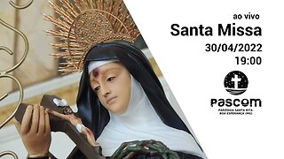 Santa Missa -- 30/04/2022 - 19:00