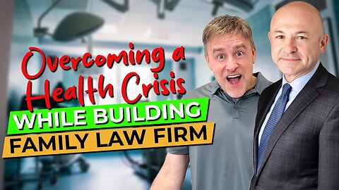 Overcoming a Health Crisis While Building a Family Law Firm with James Joseph