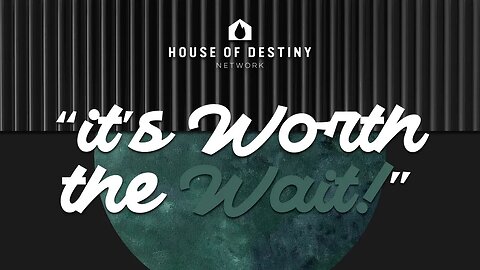It's Worth The Wait - Part 1 | Pastor Fah | House Of Destiny Network