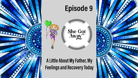 A Little About My Father, My Feelings, Recovery and Healing